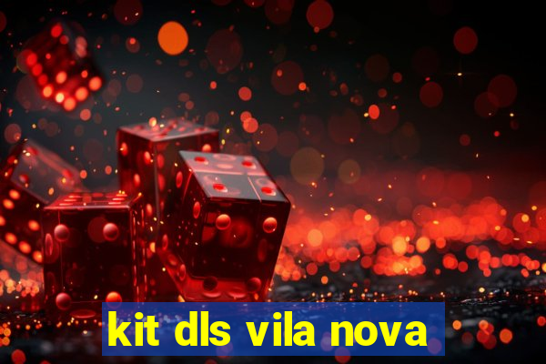 kit dls vila nova